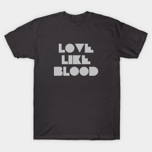 Love Like Bood, silver T-Shirt